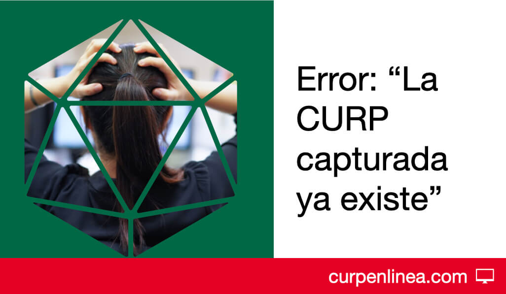 La CURP capturada ya existe en el padrón de contribuyentes con el RFC